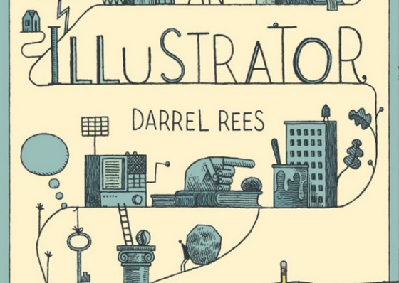 How to Be an Illustrator by Darrel Rees
