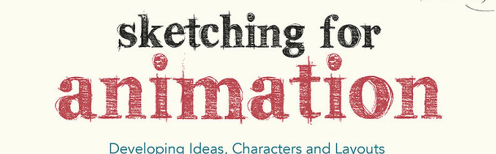 Esboçando para Animação: Desenvolvendo Ideias, Personagens e Layouts em seu Caderno de Esboços (Leitura Obrigatória) por Peter Parr