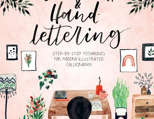 Watercolor and Hand Lettering: Step-by-step techniques for modern illustrated calligraphy by Tanja Poltl