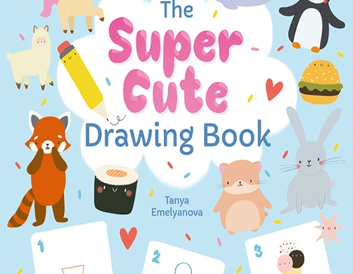 The Super Cute Drawing Book: Step-by-step kawaii creatures! by William Potter