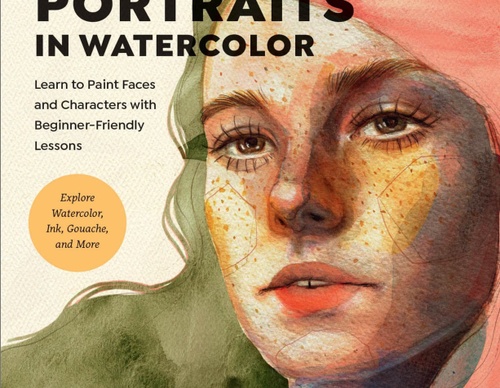 Creative Portraits in Watercolor: Learn to Paint Faces and Characters with Beginner-Friendly Lessons – Explore Watercolor, Ink, Gouache, and More by A