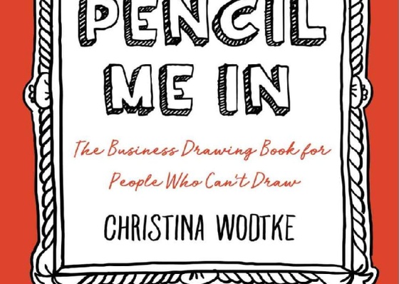 Pencil Me In: The Business Drawing Book for People Who Can’t Draw by Christina Wodtke