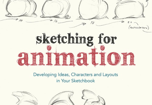 Sketching for Animation: Developing Ideas, Characters and Layouts in Your Sketchbook (Required Reading Range) by Peter Parr
