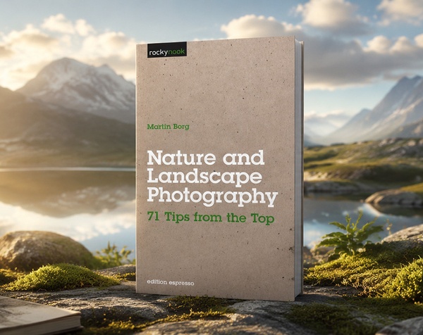 Nature and Landscape Photography - 71 Tips From the Top