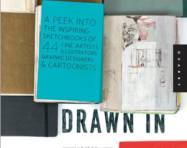 Drawn In: Uma espiada nos cadernos de esboços inspiradores de 44 artistas plásticos, ilustradores, designers gráficos e cartunistas, por Julia Rothman