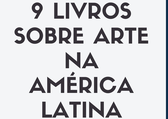 9 libros sobre arte en América Latina
