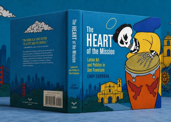 El corazón de la Misión: Arte y política latinos en San Francisco, por Cary Cordova