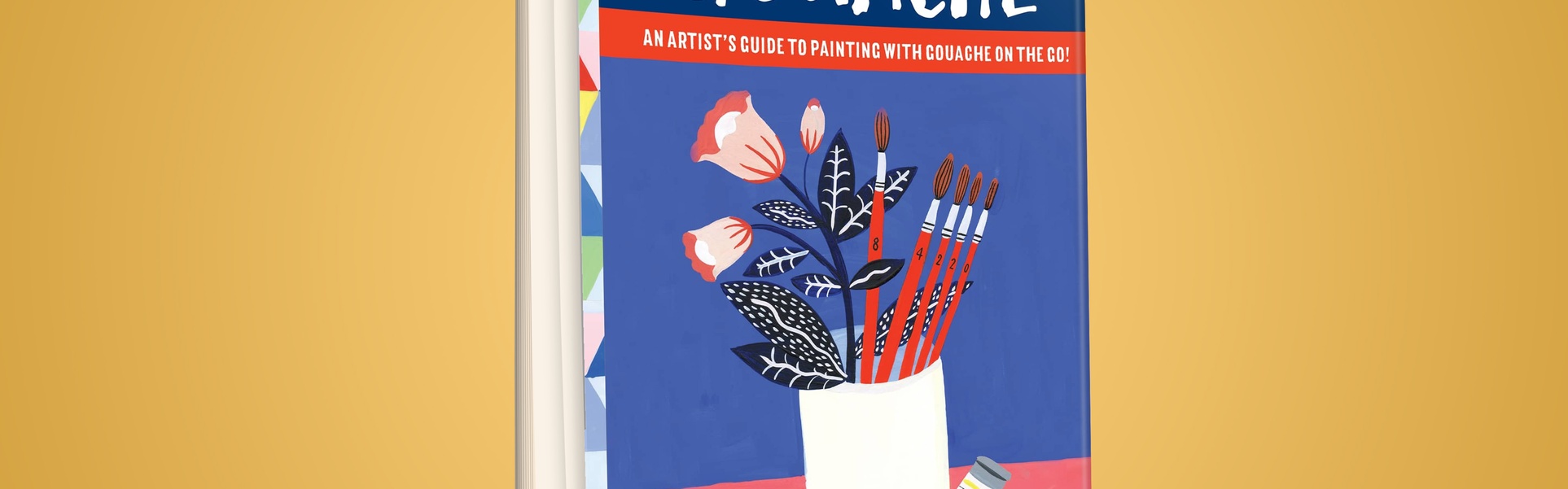 Gouache_ An Artist’s Guide to Painting with Gouache on the Go