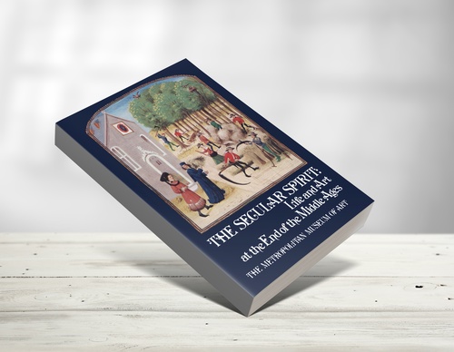 The Secular Spirit: Life and Art at the End of the Middle Ages