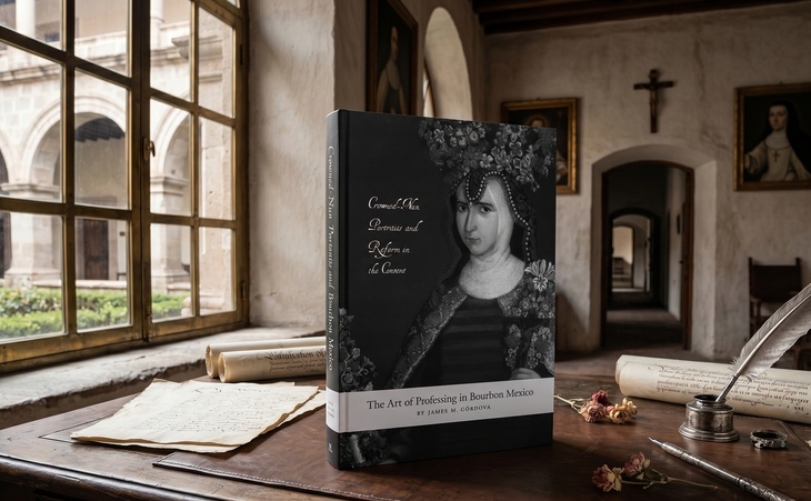The Art of Professing in Bourbon Mexico: Crowned-Nun Portraits and Reform in the Convent by James M. Cordova
