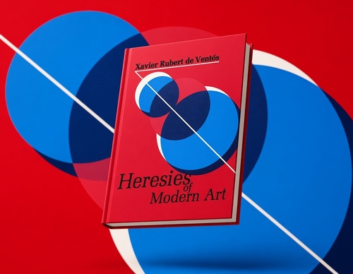 Heresies of Modern Art (English and Spanish Edition) by Xavier Rubert de Ventos