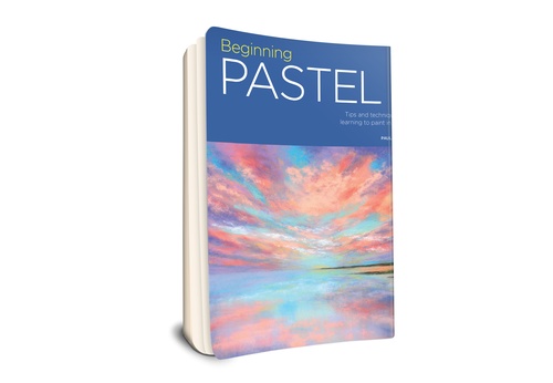 Beginning Pastel_ Tips and Techniques for Learning to Paint in Pastel