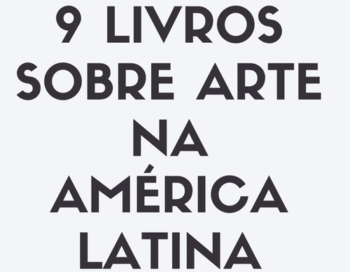 9 libros sobre arte en América Latina