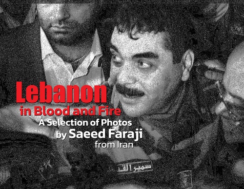Lebanon in Blood and Fire | A Selection of Photos by Saeed Faraji from Iran