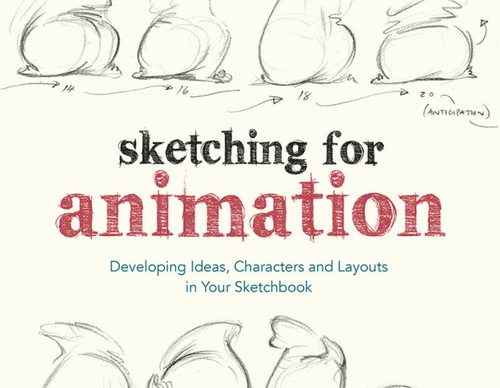 Sketching for Animation: Developing Ideas, Characters and Layouts in Your Sketchbook (Required Reading Range) by Peter Parr