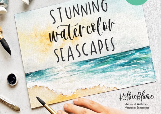 Stunning Watercolor Seascapes: Master the Art of Painting Oceans, Rivers, Lakes and More by Kolbie Blume