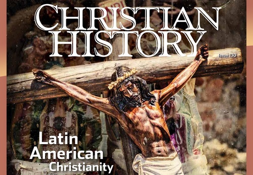 Christian History No.130 : Latin American Christianity