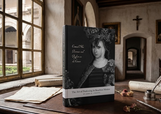 The Art of Professing in Bourbon Mexico: Crowned-Nun Portraits and Reform in the Convent by James M. Cordova