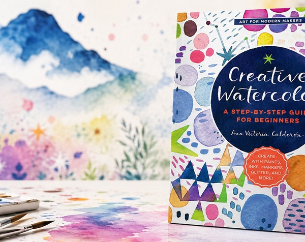 Creative Watercolor: A Step-by-Step Guide for Beginners