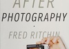 After Photography by Fred Ritchin