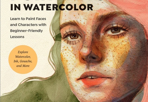 Creative Portraits in Watercolor: Learn to Paint Faces and Characters with Beginner-Friendly Lessons – Explore Watercolor, Ink, Gouache, and More by A