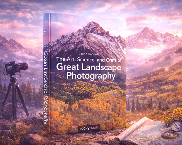 The Art, Science, and Craft of Great Landscape Photography