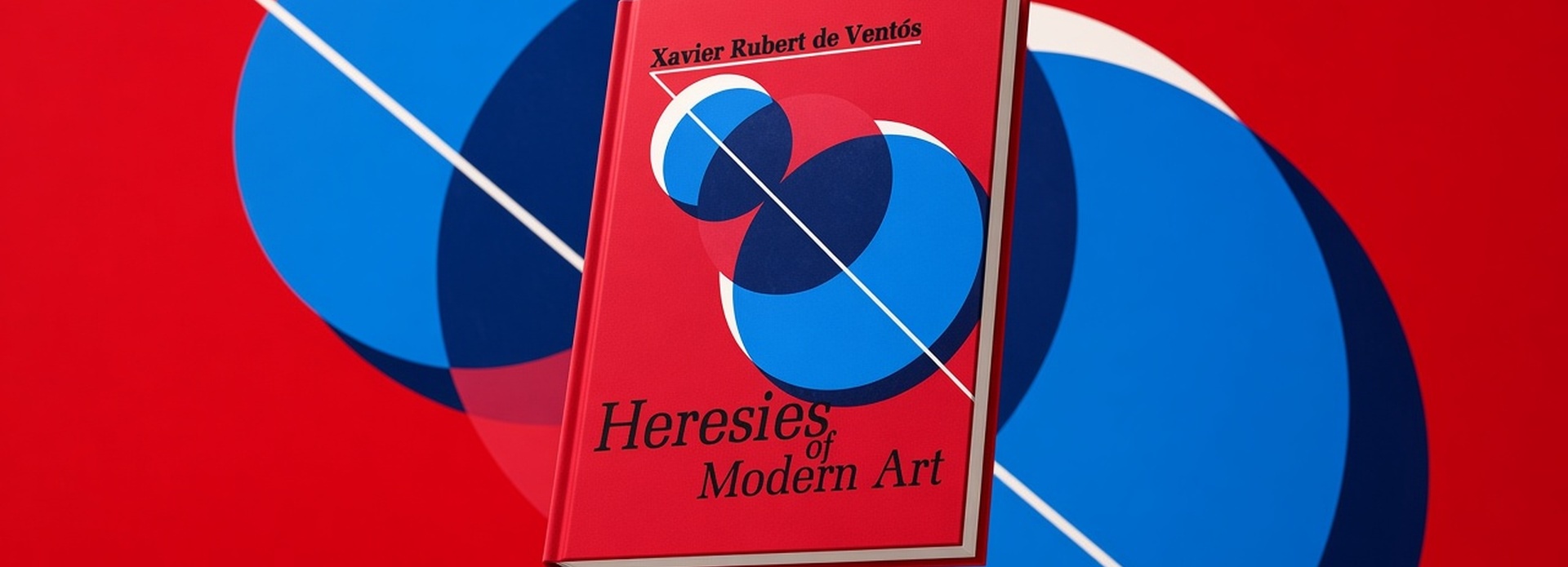 Heresies of Modern Art (English and Spanish Edition) by Xavier Rubert de Ventos