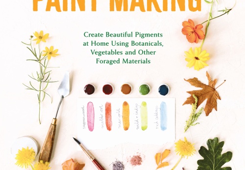 Natural Watercolor Paint Making: Create Beautiful Pigments at Home Using Botanicals, Vegetables and Other Foraged Materials by Joanne Green