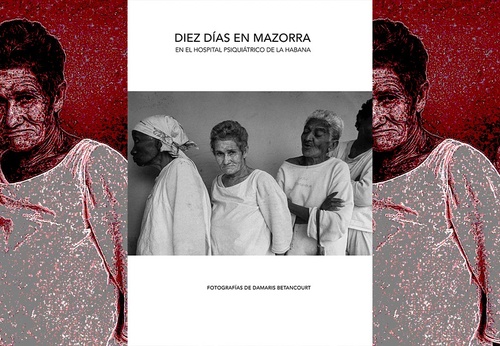 Dez dias em Mazorra | No Hospital Psiquiátrico de Havana | Fotografias de Damaris Betancourt