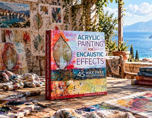Acrylic Painting for Encaustic Effects: 45 Wax Free Techniques by Sandra Duran-Wilson