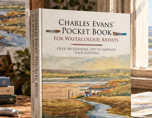 Charles Evans’ Pocket Book for Watercolour Artists: Over 100 Essential Tips to Improve Your Painting by Charles Evans