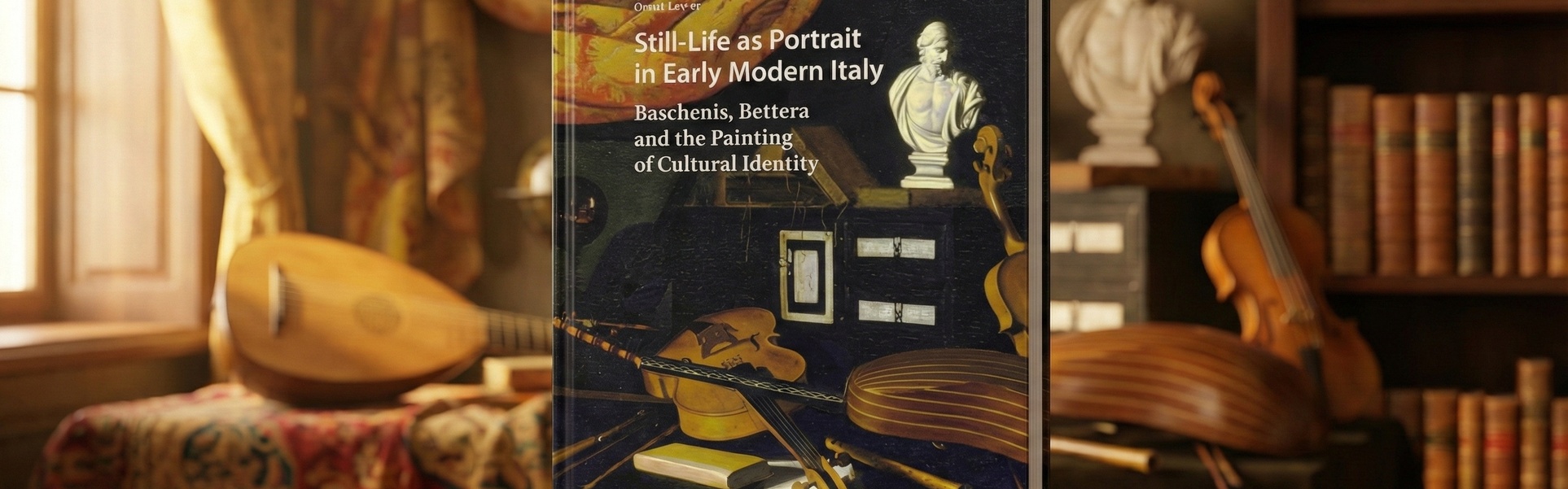 Still-Life as Portrait in Early Modern Italy: Baschenis, Bettera and the Painting of Cultural Identity (Visual and Material Culture, 1300-1700) by Orn