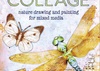Colored Pencil Collage: Nature Drawing and Painting for Mixed Media by Kelly Hoernig by Kelly Hoernig