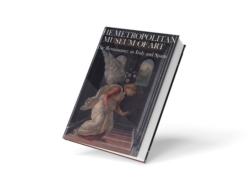The Metropolitan Museum of Art. Vol. 4, The Renaissance in Italy and Spain