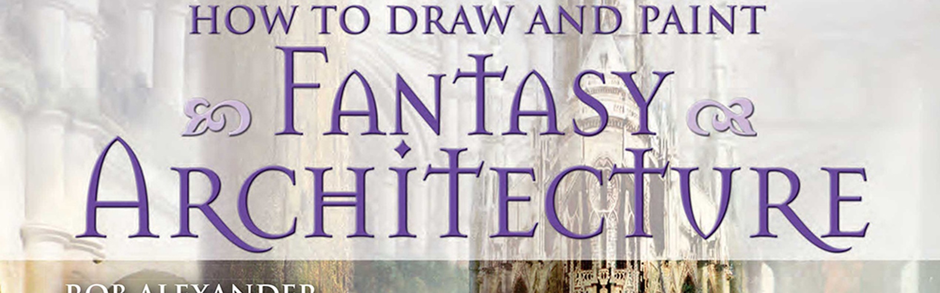 How to Draw and Paint Fantasy Architecture