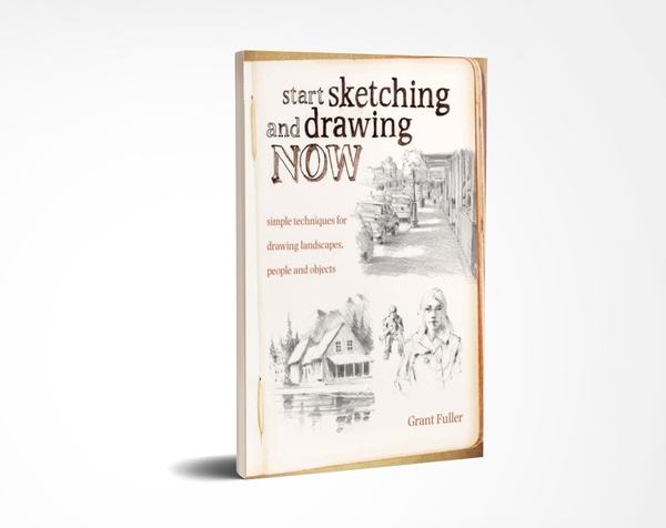 Start sketching and drawing now : simple techniques for drawing landscapes, people and objects